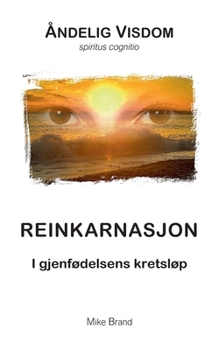 Reinkarnasjon: I gjenfødelsens kretsløp (Norwegian Bokmal Edition)