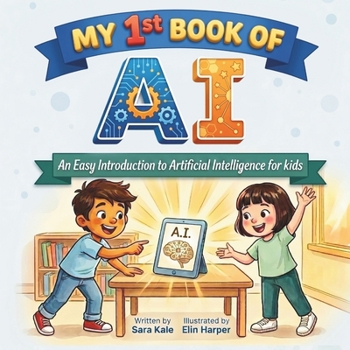 Paperback My 1st Book of AI: An Easy Introduction to Artificial Intelligence for Kids Book