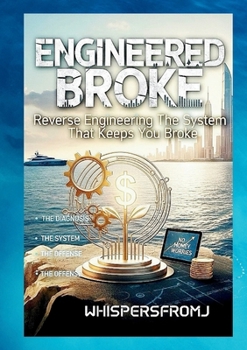 Paperback Engineered Broke: Reverse Engineering The System That Keeps You Broke. Book
