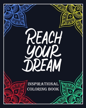 Paperback Reach Your Dream inspirational coloring book: Creative Mandala pages/60 pages/8/10, Soft Cover, Matte Finish/Motivating Sweary Words Book