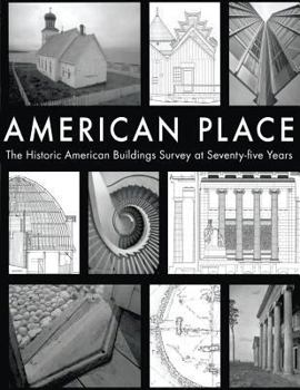 Paperback American Place The Historic American Buildings Survey at Seventy-five Years Book