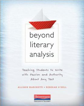 Paperback Beyond Literary Analysis: Teaching Students to Write with Passion and Authority about Any Text Book