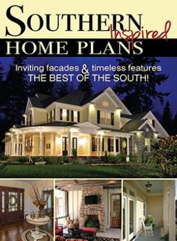 Southern Inspired Home Plans: Inviting facades & timeless features; The Best Of The South!