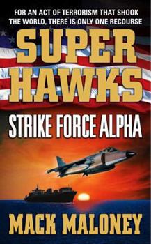 Mass Market Paperback Superhawks: Strike Force Alpha: Strike Force Alpha Book