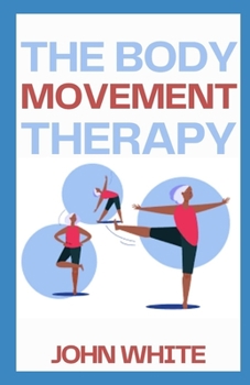 Paperback The Body Movement Therapy: Awareness, Breath, Resonance, Movement, and Touch in Practice Book