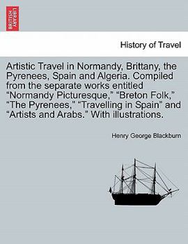 Artistic Travel In Normandy, Brittany, The Pyrenees, Spain And Algeria