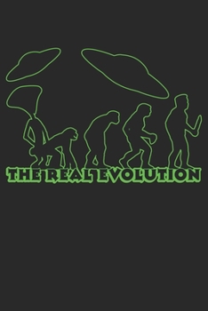 THE REAL EVOLUTION NOTEBOOK: ALIEN THE REAL EVOLUTION NOTEBOOK AREA 51 ROSWELL UFO Blank Notebook, Journal or Diary,  artwork workbook, journal, ... book for Writing,  Size 6" x 9", 120 Pages
