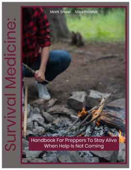Paperback Survival Medicine: Handbook for Preppers to Stay Alive When Help Is Not Coming Book