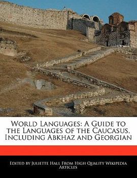 World Languages : A Guide to the Languages of the Caucasus, Including Abkhaz and Georgian