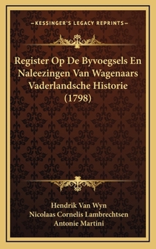 Hardcover Register Op De Byvoegsels En Naleezingen Van Wagenaars Vaderlandsche Historie (1798) [Dutch] Book
