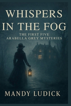 Paperback Whispers in the Fog: The First Five Arabella Grey Mysteries Book