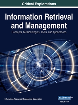 Hardcover Information Retrieval and Management: Concepts, Methodologies, Tools, and Applications, VOL 4 Book