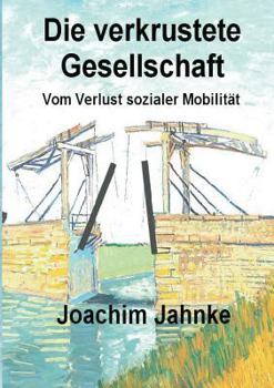 Paperback Die verkrustete Gesellschaft: Vom Verlust sozialer Mobilität [German] Book