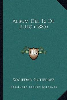 Paperback Album Del 16 De Julio (1885) [Spanish] Book