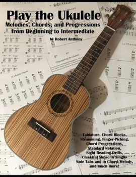 Paperback Play the Ukulele: Melodies, Chords, and Progressions from Beginning to Intermediate Book