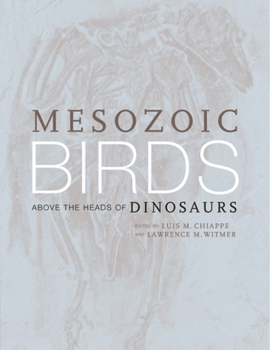 Hardcover Mesozoic Birds: Above the Heads of Dinosaurs Book