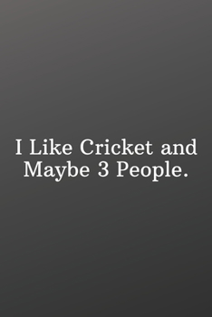Paperback I Like Cricket and Maybe 3 People.: Sports Notebook-Quote Saying Notebook College Ruled 6x9 120 Pages Book
