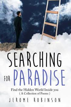 Paperback Searching for Paradise: Find the Hidden World Inside you ( A Collection of Poems ) Book