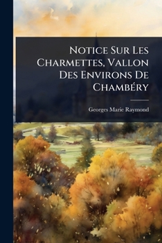 Paperback Notice Sur Les Charmettes, Vallon Des Environs De ChambÃ(c)ry [French] Book