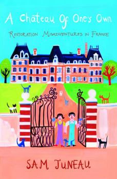 Paperback A Chateau of One's Own: Restoration Misadventures in France Book