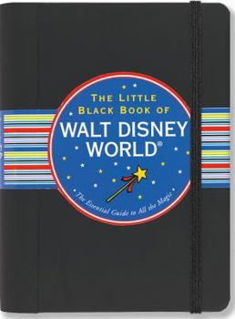 Spiral-bound The Little Black Book of Walt Disney World: The Essential Guide to All the Magic Book