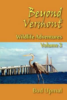 Paperback Beyond Vermont, Wildlife Adventures, Vol 3 Book