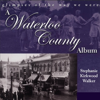 Paperback A Waterloo County Album: Glimpses of the Way We Were Book