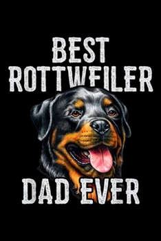 BEST ROTTWEILER DAD EVER: Fathers Day. BEST ROTTWEILER DAD EVER Journal/Notebook Blank Lined Ruled 6x9 100 Pages