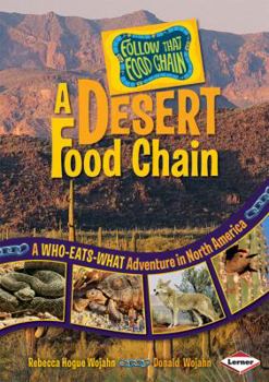 Library Binding A Desert Food Chain: A Who-Eats-What Adventure in North America Book