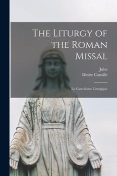 Paperback The Liturgy of the Roman Missal: Le Catechisme Liturgique Book