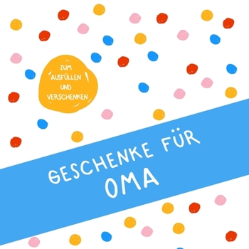 Geschenke f�r Oma: Buch zum Eintragen, als Geschenk und statt Karte zu Geburtstag, Weihnachten (Geschenkidee f�r die Gro�mutter)