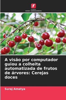 Paperback A visão por computador guiou a colheita automatizada de frutos de árvores: Cerejas doces [Portuguese] Book