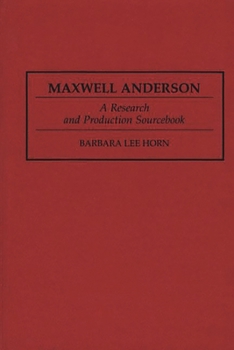 Hardcover Maxwell Anderson: A Research and Production Sourcebook Book