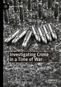 Investigating Crime in a Time of War: Historical Crime Fiction and the Representation of Fascism (Crime Files)