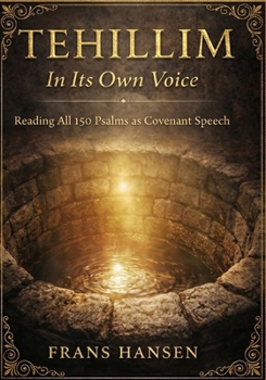 Paperback TEHILLIM In Its Own Voice: Reading All 150 Psalms As Covenant Speech Book