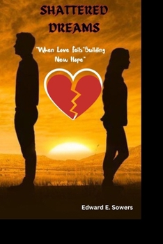 Paperback Shattered Dreams: "When Love Fails Building New Hope" Book