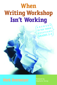 Paperback When Writing Workshop Isn't Working: Answers to Ten Tough Questions, Grades 2-5 Book
