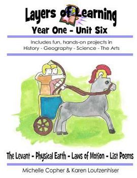 Paperback Layers of Learning Year One Unit Six: The Levant, Physical Earth, Laws of Motion, List Poems Book