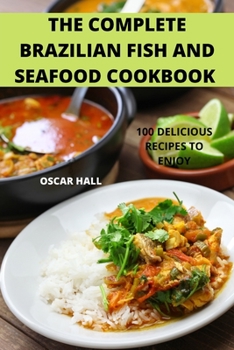 Paperback The Complete Brazilian Fish and Seafood Cookbook Book