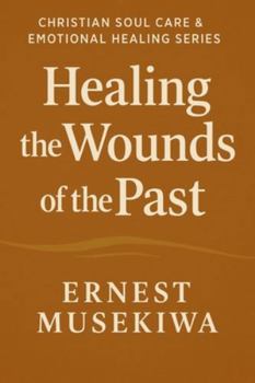 Paperback Healing the Wounds of the Past Book