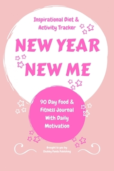 Paperback New Year, New Me - An Inspirational Diet and Activity Tracker - A 90 Day Food & Fitness Journal with Daily Motivation: Make a Better You By Finally Co Book