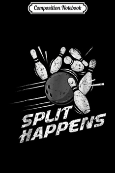 Paperback Composition Notebook: Funny Distressed Split Happens Bowling Team Gift Journal/Notebook Blank Lined Ruled 6x9 100 Pages Book