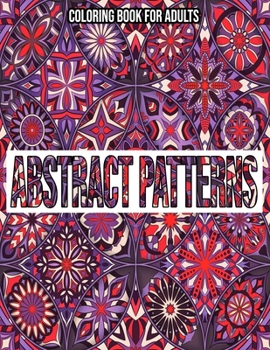 Paperback Abstract Patterns: Coloring Book For Adults: Coloring books for adults pattern / Stress Relieving Designs Book