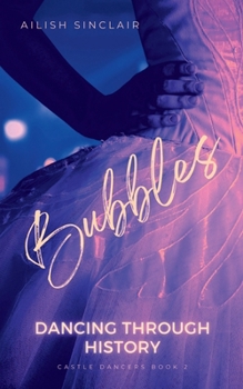 Bubbles: Dancing Through History (Castle Dancers) - Book #2 of the Castle Dancers