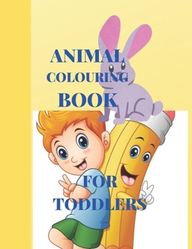 Paperback Animal Colouring Book For Toddlers: Suitable for Under 5 Years Old Children Book