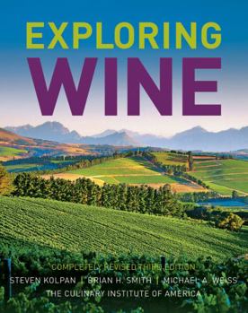 Exploring Wine: The Culinary Institute of America's Guide to Wines of the World, 2nd Edition