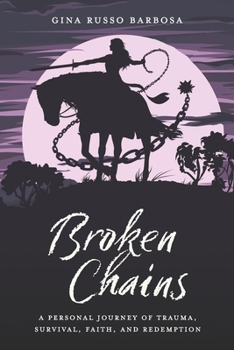 Paperback Broken Chains: A Personal Journey of Trauma, Survival, Faith, and Redemption Book