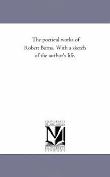 The Poetical Works of Robert Burns: With a Sketch of the Author's Life, Volume 3