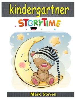 Paperback Kindergartner story time: Short Stories, Fairy Tales to Help Children Reduce Anxiety, Feel Calm and Sleep Deeply! Book