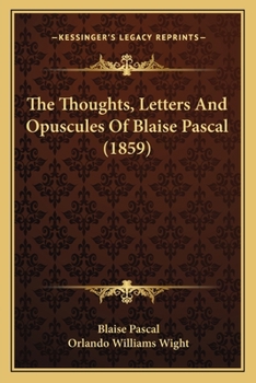 Paperback The Thoughts, Letters And Opuscules Of Blaise Pascal (1859) Book